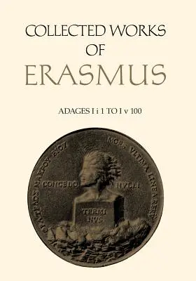 Erazmove súborné diela: Erazmus: Príslovia: I i 1 až I v 100, zväzok 31 - Collected Works of Erasmus: Adages: I i 1 to I v 100, Volume 31