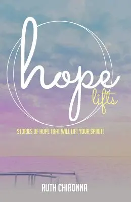 Nádej sa dvíha: Príbehy o nádeji, ktoré pozdvihnú vášho ducha! - Hope Lifts: Stories of Hope That Will Lift Your Spirit!