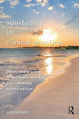 Spiritualita v klinickej praxi: Teória a prax spirituálne orientovanej psychoterapie - Spirituality in Clinical Practice: Theory and Practice of Spiritually Oriented Psychotherapy