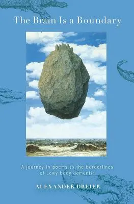 Mozog je hranica: Cesta v básňach k hraniciam demencie s Lewyho telieskami - The Brain is a Boundary: A Journey in Poems to the Borderlines of Lewy Body Dementia