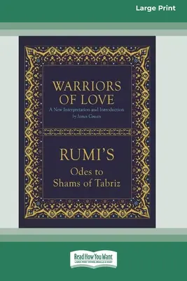 Bojovníci lásky: Rumiho ódy na Šamsa z Tabrízu [Standard Large Print 16 Pt Edition] - Warriors of Love: Rumi's Odes to Shams of Tabriz [Standard Large Print 16 Pt Edition]