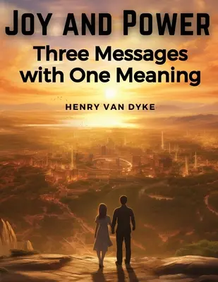 Radosť a sila: Tri posolstvá s jedným významom - Joy and Power: Three Messages with One Meaning