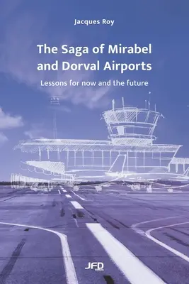 Sága letísk Mirabel a Dorval: Poučenie pre súčasnosť a budúcnosť - The Saga of Mirabel and Dorval Airports: Lessons for now and the future