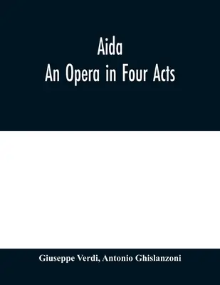 Aida: Opera v štyroch dejstvách - Aida: An Opera in Four Acts
