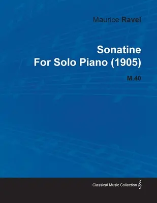 Sonatine by Maurice Ravel for Solo Piano (1905) M.40
