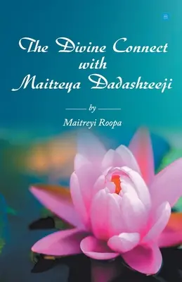 Božské spojenie s Maitréjom Dadašrédžim - The Divine Connect with Maitreya Dadashreeji