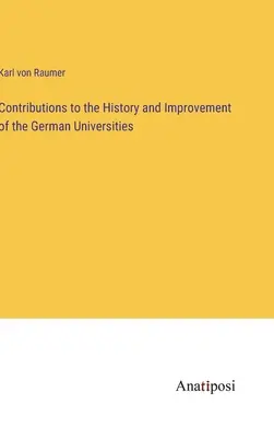Príspevky k dejinám a zlepšeniu nemeckých univerzít - Contributions to the History and Improvement of the German Universities