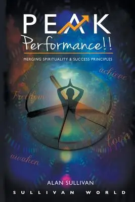 Špičkový výkon!!! Spojenie duchovna a princípov úspechu - Peak Performance!!: Merging Spirituality and Success Principles