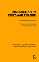 Imigrácia v povojnovom Francúzsku: Dokumentárna antológia - Immigration in Post-War France: A Documentary Anthology