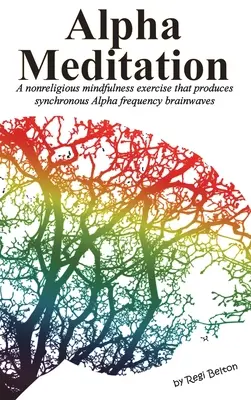 Alfa meditácia: Nenáboženské cvičenie všímavosti, ktoré vytvára synchrónne mozgové vlny frekvencie Alfa - Alpha Meditation: A nonreligious mindfulness exercise that produces synchronous Alpha frequency brainwaves