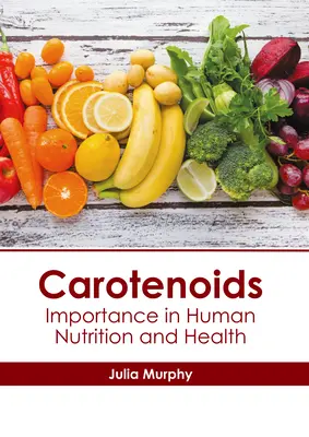 Karotenoidy: Význam v ľudskej výžive a zdraví - Carotenoids: Importance in Human Nutrition and Health