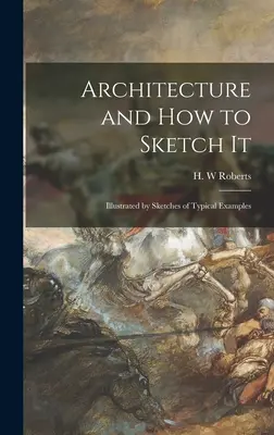 Architektúra a ako ju načrtnúť: Ilustrované náčrty typických príkladov - Architecture and How to Sketch It: Illustrated by Sketches of Typical Examples