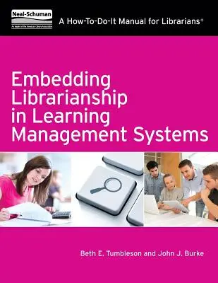 Embedding Librarianship in Learning Mnagement Systems: Príručka ako na to pre knihovníkov - Embedding Librarianship in Learning Mnagement Systems: A How-To-Do-It Manual for Librarians