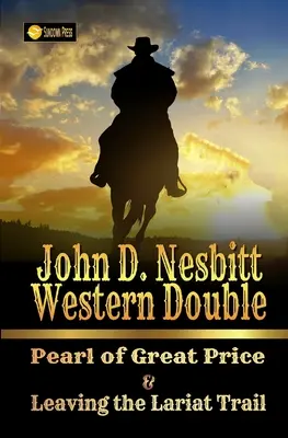 John D. Nesbitt Western Double: Perla veľkej ceny & Odchod z lariatovej stopy - John D. Nesbitt Western Double: Pearl of Great Price & Leaving the Lariat Trail
