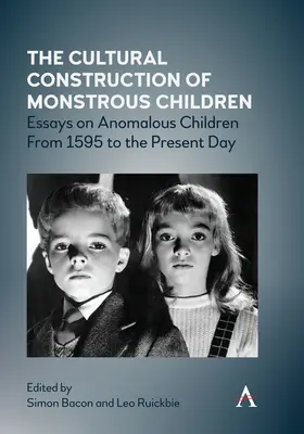 Kultúrna konštrukcia obludných detí: Eseje o anomálnych deťoch od roku 1595 po súčasnosť - The Cultural Construction of Monstrous Children: Essays on Anomalous Children from 1595 to the Present Day