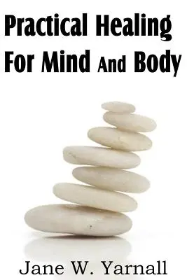 Praktické uzdravovanie mysle a tela - Practical Healing For Mind And Body