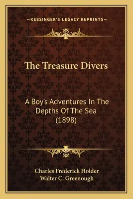 Potápači pokladov: Chlapčenské dobrodružstvá v morských hlbinách (1898) - The Treasure Divers: A Boy's Adventures In The Depths Of The Sea (1898)