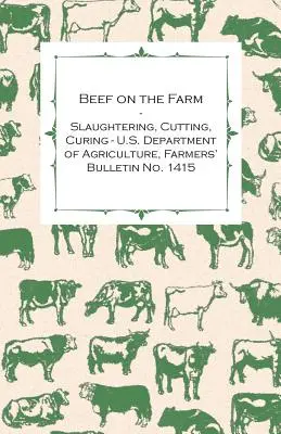 Hovädzie mäso na farme - porážka, porciovanie, sušenie - Ministerstvo poľnohospodárstva USA, Farmársky bulletin č. 1415 - Beef on the Farm - Slaughtering, Cutting, Curing - U.S. Department of Agriculture, Farmers' Bulletin No. 1415