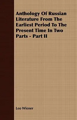 Antológia ruskej literatúry od najstarších čias po súčasnosť v dvoch častiach - II. časť - Anthology Of Russian Literature From The Earliest Period To The Present Time In Two Parts - Part II
