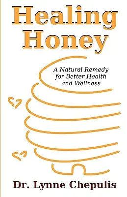 Liečivý med: Prírodný prostriedok na zlepšenie zdravia a pohody - Healing Honey: A Natural Remedy for Better Health and Wellness