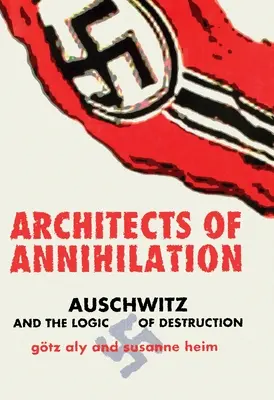 Architekti vyhladzovania: Osvienčim a logika ničenia - Architects of Annihilation: Auschwitz and the Logic of Destruction