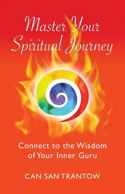 Zvládnite svoju duchovnú cestu: Spojte sa s múdrosťou svojho vnútorného gurua - Master Your Spiritual Journey: Connect to the Wisdom of Your Inner Guru