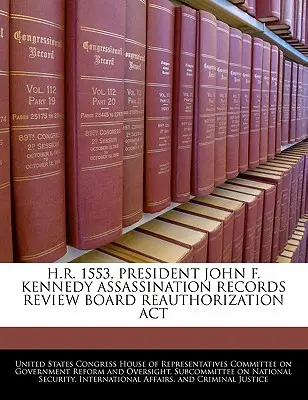 H.R. 1553, President John F. Kennedy Assassination Records Review Board Reauthorization ACT