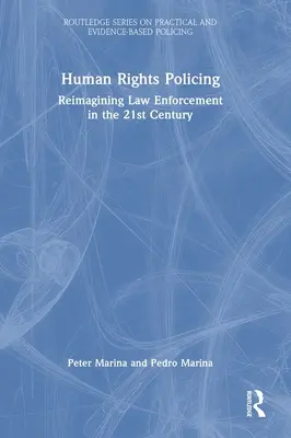 Policajná činnosť v oblasti ľudských práv: Prepracovanie vymožiteľnosti práva v 21. storočí - Human Rights Policing: Reimagining Law Enforcement in the 21st Century
