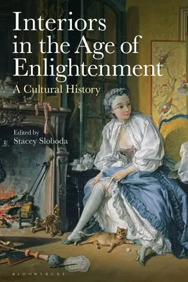 Interiéry v dobe osvietenstva: Kultúrne dejiny - Interiors in the Age of Enlightenment: A Cultural History