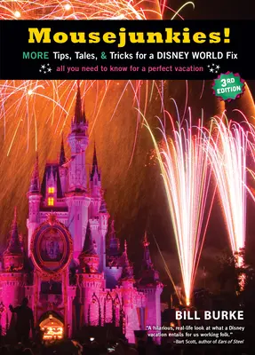 Mousejunkies!: Ďalšie tipy, príbehy a triky pre opravu Disneyho sveta: Všetko, čo potrebujete vedieť pre dokonalú dovolenku - Mousejunkies!: More Tips, Tales, and Tricks for a Disney World Fix: All You Need to Know for a Perfect Vacation