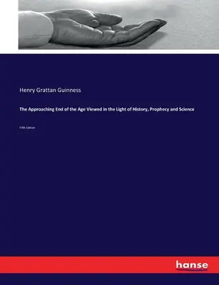 Blížiaci sa koniec vekov vo svetle dejín, proroctiev a vedy: Piate vydanie - The Approaching End of the Age Viewed in the Light of History, Prophecy and Science: Fifth Edition