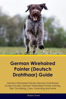 Sprievodca nemeckým drôtosrstým strážcom (Deutsch Drahthaar) Sprievodca nemeckým drôtosrstým strážcom (Deutsch Drahthaar) Obsahuje: Nemecký drôtosrstý strážca (Deutsch Dthahtha) - German Wirehaired Pointer (Deutsch Drahthaar) Guide German Wirehaired Pointer (Deutsch Drahthaar) Guide Includes: German Wirehaired Pointer (Deutsch D