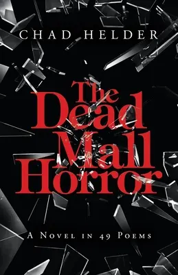 The Dead Mall Horror (Horor o mŕtvom nákupnom centre): A Novel in 49 Poems (Román v 49 básňach) - The Dead Mall Horror: A Novel in 49 Poems