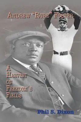 Andrew ''Rube'' Foster, úroda na poliach slobody - Andrew ''Rube'' Foster, A Harvest on Freedom's Fields