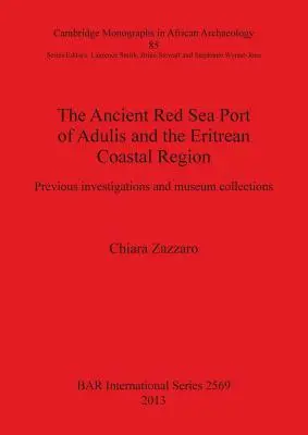 Starobylý prístav Adulis pri Červenom mori a eritrejský pobrežný región: Predchádzajúce výskumy a múzejné zbierky - The Ancient Red Sea Port of Adulis and the Eritrean Coastal Region: Previous investigations and museum collections