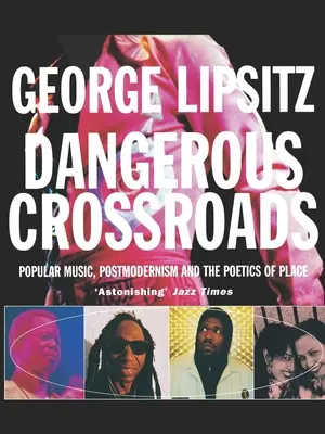Nebezpečné križovatky: Populárna hudba, postmodernizmus a poetika miesta - Dangerous Crossroads: Popular Music, Postmodernism and the Poetics of Place