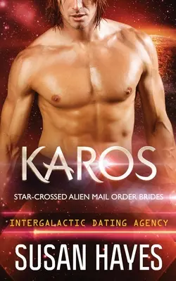 Karos: Hviezdne skrížené mimozemské zásielkové nevesty (Intergalaktická zoznamovacia agentúra) - Karos: Star-Crossed Alien Mail Order Brides (Intergalactic Dating Agency)