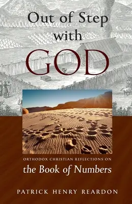Mimo krok s Bohom: Kresťanské úvahy o Knihe čísel: Ortodoxný kresťan - Out of Step with God: Orthodox Christian Reflections on the Book of Numbers