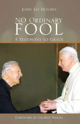 Žiadny obyčajný blázon: Svedectvo o milosti - No Ordinary Fool: A Testimony to Grace