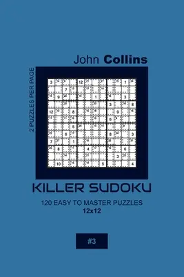 Killer Sudoku - 120 jednoduchých hlavolamov 12x12 - 3 - Killer Sudoku - 120 Easy To Master Puzzles 12x12 - 3