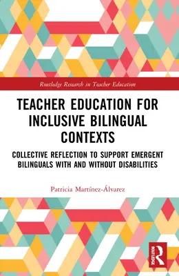 Vzdelávanie učiteľov pre inkluzívne bilingválne kontexty: Kolektívna reflexia na podporu začínajúcich bilingvistov s postihnutím a bez postihnutia - Teacher Education for Inclusive Bilingual Contexts: Collective Reflection to Support Emergent Bilinguals with and without Disabilities