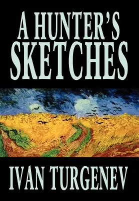 Lovcove skice by Ivan Turgenev, Beletria, Klasika, Literárna, Poviedky - A Hunter's Sketches by Ivan Turgenev, Fiction, Classics, Literary, Short Stories