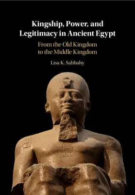 Kráľovstvo, moc a legitimita v starovekom Egypte - Kingship, Power, and Legitimacy in Ancient Egypt