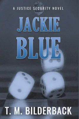 Jackie Blue - román o bezpečnosti spravodlivosti - Jackie Blue - A Justice Security Novel
