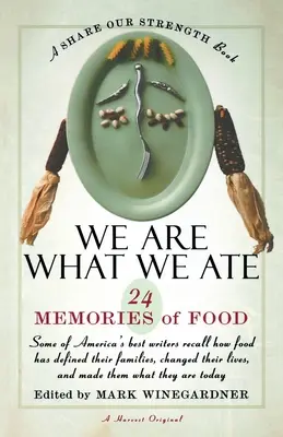 Sme to, čo sme jedli: 24 spomienok na jedlo, kniha Zdieľaj našu silu - We Are What We Ate: 24 Memories of Food, a Share Our Strength Book