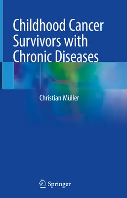Detskí pacienti, ktorí prežili rakovinu s chronickými ochoreniami - Childhood Cancer Survivors with Chronic Diseases