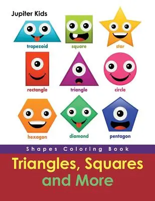 Trojuholníky, štvorce a ďalšie: Knižka na vyfarbovanie tvarov - Triangles, Squares and More: Shapes Coloring Book
