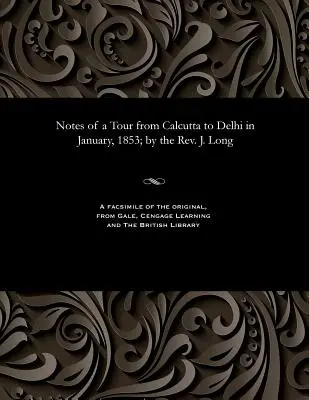 Zápisky z cesty z Kalkaty do Dillí v januári 1853; autor: páter J. Long - Notes of a Tour from Calcutta to Delhi in January, 1853; By the Rev. J. Long