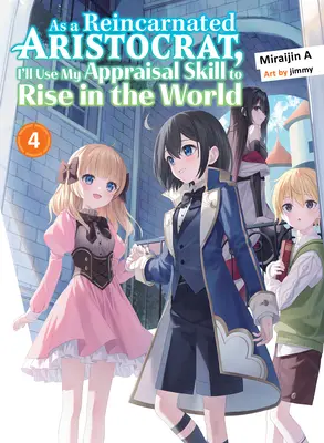 Ako reinkarnovaný aristokrat použijem svoju schopnosť hodnotenia, aby som sa dostal do sveta 4 (Light Novel) - As a Reincarnated Aristocrat, I'll Use My Appraisal Skill to Rise in the World 4 (Light Novel)