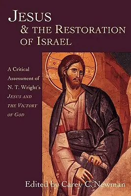 Ježiš a obnova Izraela: T. Wrighta Ježiš a Božie víťazstvo: kritické zhodnotenie knihy N. T. Wrighta - Jesus & the Restoration of Israel: A Critical Assessment of N.T. Wright's Jesus and the Victory of God